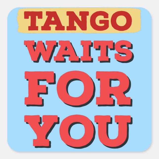 Argentine Tango Waits for You Quote Square Sticker (Front)