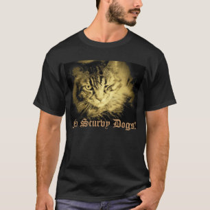 Argh! No Scurvy Dogs! T-Shirt