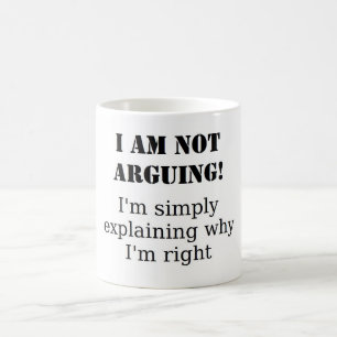 Argue with me, will you? coffee mug