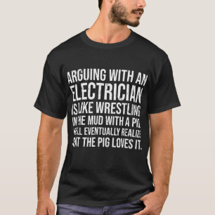Arguing Electrician Wrestling Mud Pig Funny Gift T-Shirt