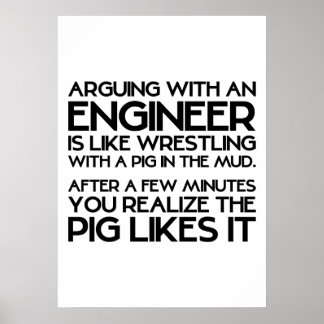 Arguing with engineer funny Poster
