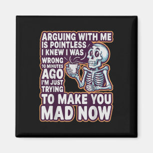 Arguing With Me Is Pointless _ Funny Sarcastic Rel Magnet