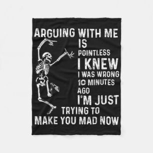 Arguing With Me Is Pointless I Knew I Was Wrong 10 Fleece Blanket