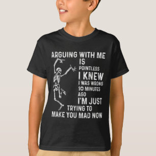 Arguing With Me Is Pointless I Knew I Was Wrong 10 T-Shirt
