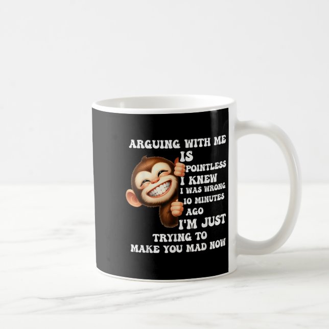 Arguing With Me Is Pointless I Knew I Was Wrong Mo Coffee Mug (Right)