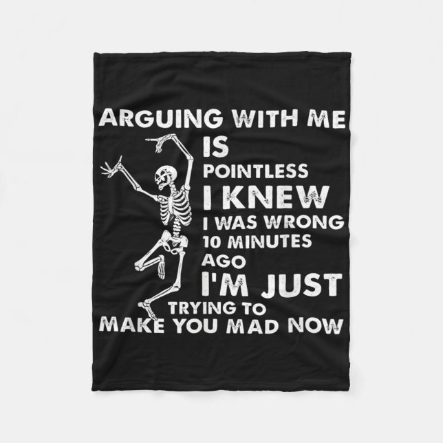 Arguing With Me Is Pointless I Knew I Was Wrong Sk Fleece Blanket (Front)