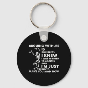Arguing With Me Is Pointless I Knew I Was Wrong Sk Key Ring
