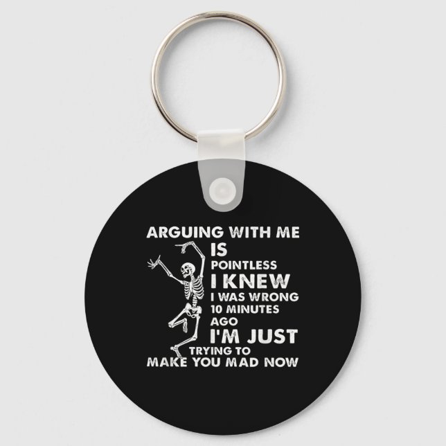 Arguing With Me Is Pointless I Knew I Was Wrong Sk Key Ring (Front)