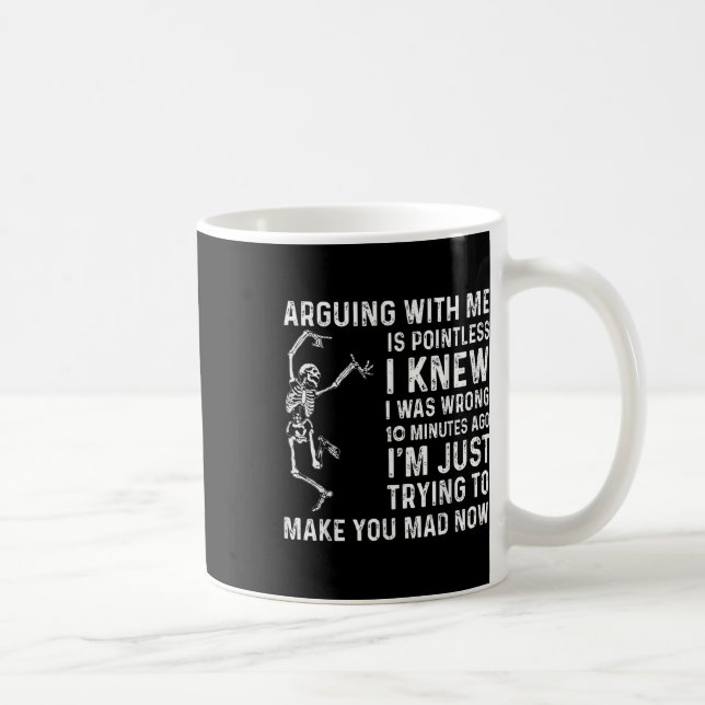 Arguing With Me Is Pointless I Was Knew I Was Wron Coffee Mug (Right)