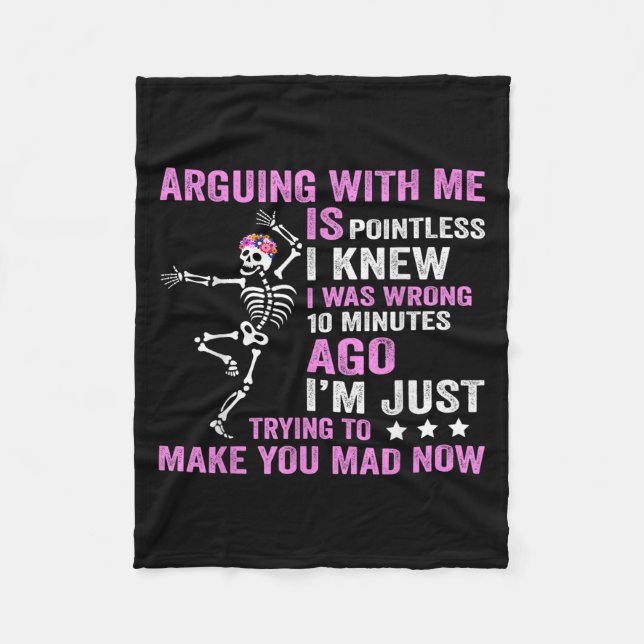 Arguing With Me Is Pointless I Was Knew I Was Wron Fleece Blanket (Front)