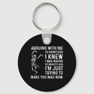 Arguing With Me Is Pointless I Was Knew I Was Wron Key Ring