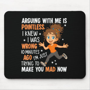 Arguing With Me Is Pointless I Was Knew I Was Wron Mouse Mat