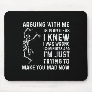 Arguing With Me Is Pointless I Was Knew I Was Wron Mouse Mat