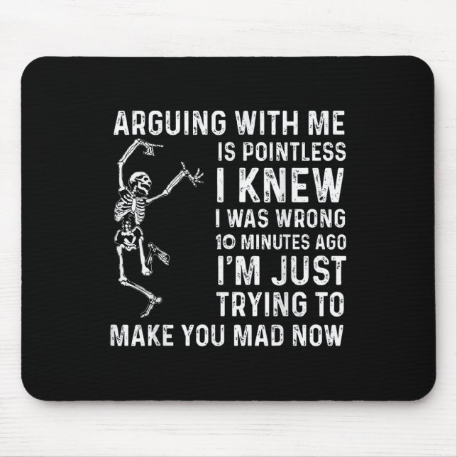 Arguing With Me Is Pointless I Was Knew I Was Wron Mouse Mat (Front)