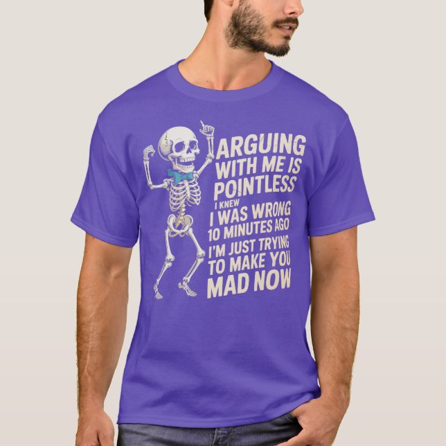 Arguing With Me Is Pointless I Was Knew I Was Wron T-Shirt (Front)