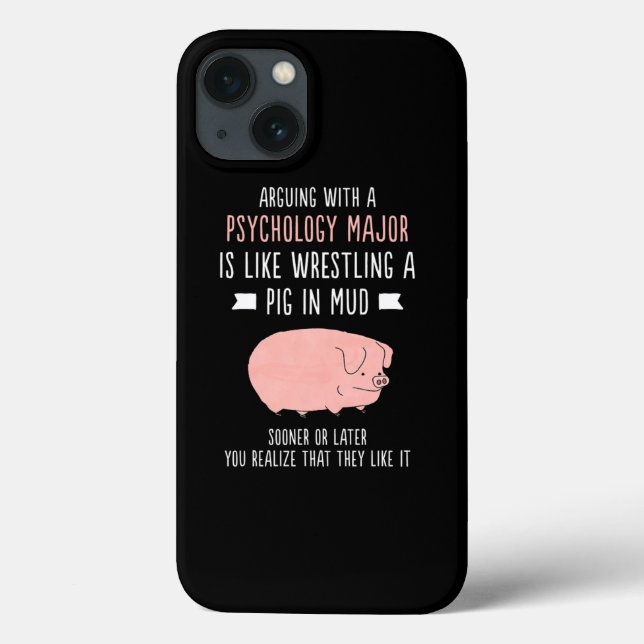 Arguing With Psychology Major Like Mud Wrestling P Case-Mate iPhone Case (Back)