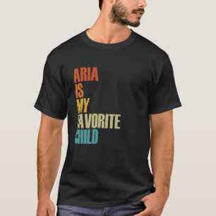 Aria Is My Favourite Child  Aria T-Shirt