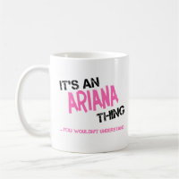Ariana thing you wouldn't understand name