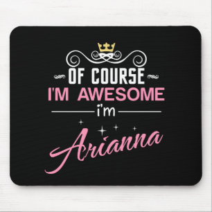 Arianna Of Course I'm Awesome Name Mouse Mat