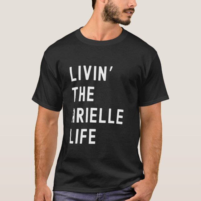 Arielle Living The Arielle Life Name Funny T-Shirt (Front)