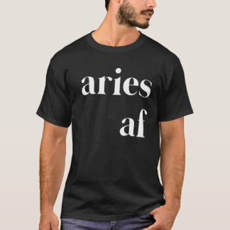 Aries AF Womens Mens Funny Zodiac Astrology Birthd T-Shirt