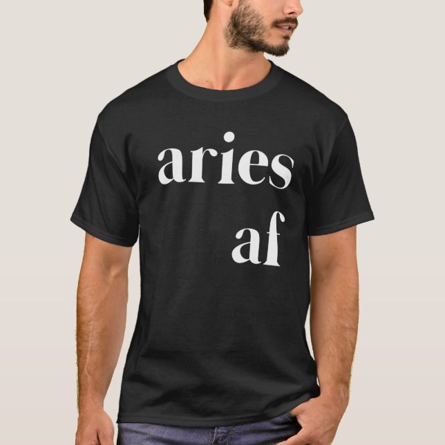 Aries AF Womens Mens Funny Zodiac Astrology Birthd T-Shirt (Front)