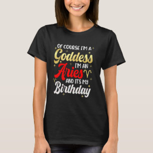 Aries Birthday Girls Women Goddess Queen Its My Bi T-Shirt