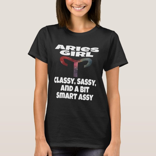 Aries Girl Classy Sassy And A Bit Smart Assy Astro T-Shirt (Front)