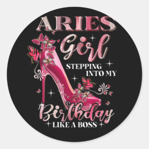 Aries Girl Stepping Into My Birthday Like A Boss Classic Round Sticker
