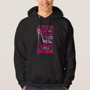 Aries Girl Stepping Into My Birthday Like A Boss Hoodie