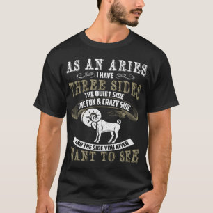Aries Have 3 Sides. Aries Zodiac Sign T-Shirt
