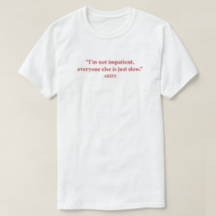 Aries Mood Graphic Tee "I'm Not Impatient" Funny
