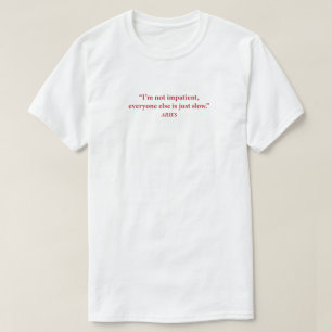 Aries Mood Graphic Tee "I'm Not Impatient" Funny