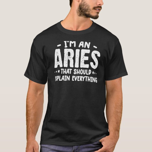 Aries quote   Aries Birthday Zodiac humour  1 T-Shirt (Front)