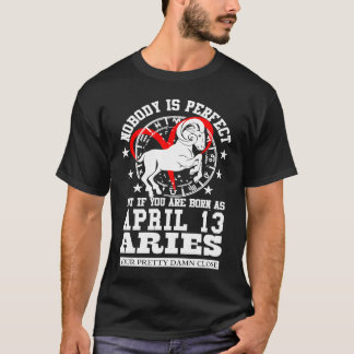 Aries Zodiac April 13 Astrology For Women Men Birt T-Shirt