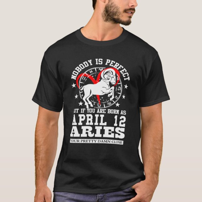 Aries Zodiac Astrology April 12 Women Man Birthday T-Shirt (Front)