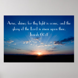 Arise,Shine sunrise bible verse Isaiah 60:1 Poster