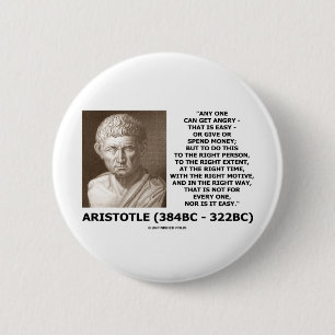 Aristotle Any One Can Get Angry Right Person Time 6 Cm Round Badge