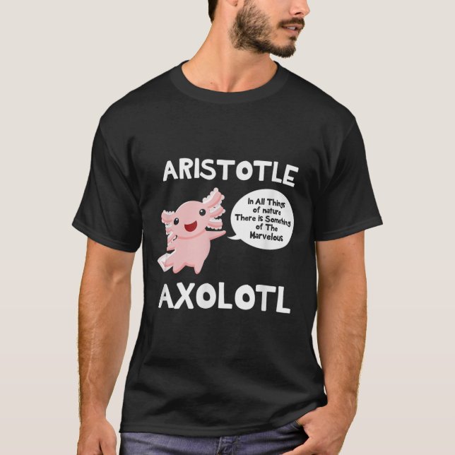 Aristotle Axolotl TShirt Funny Philosophy Pun Axo (Front)