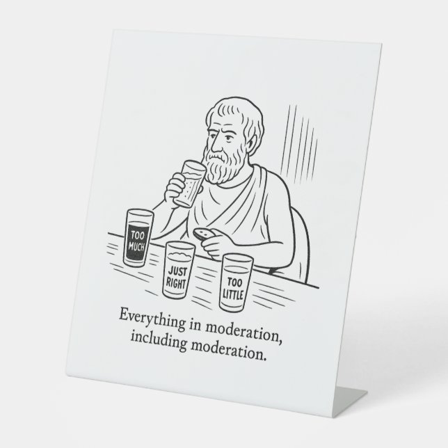 Aristotle's Guide to Moderation Pedestal Sign (Front)