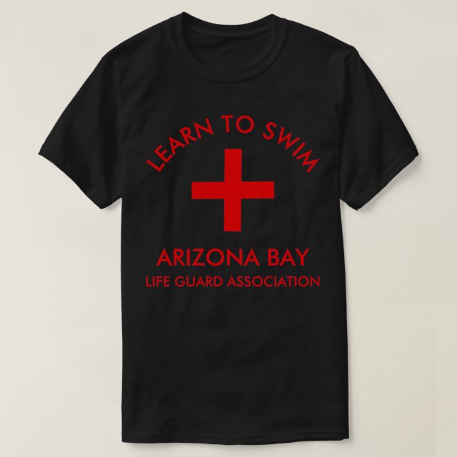 ARIZONA BAY LIFE GUARD LEARN TO SWIM 2 T-Shirt (Design Front)