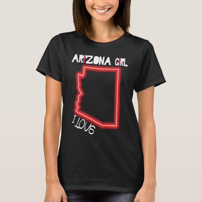 Arizona Girl I Love Arizona Home Cute Arizona T-Shirt (Front)