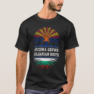 Arizona Grown With Bulgarian Roots Bulgaria T-Shirt