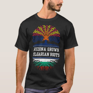 Arizona Grown With Bulgarian Roots Bulgaria T-Shirt