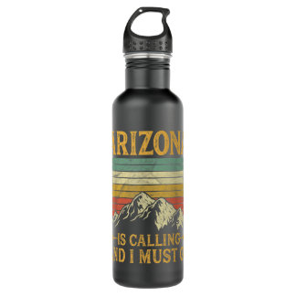 Arizona Is Calling And I Must Go 710 Ml Water Bottle