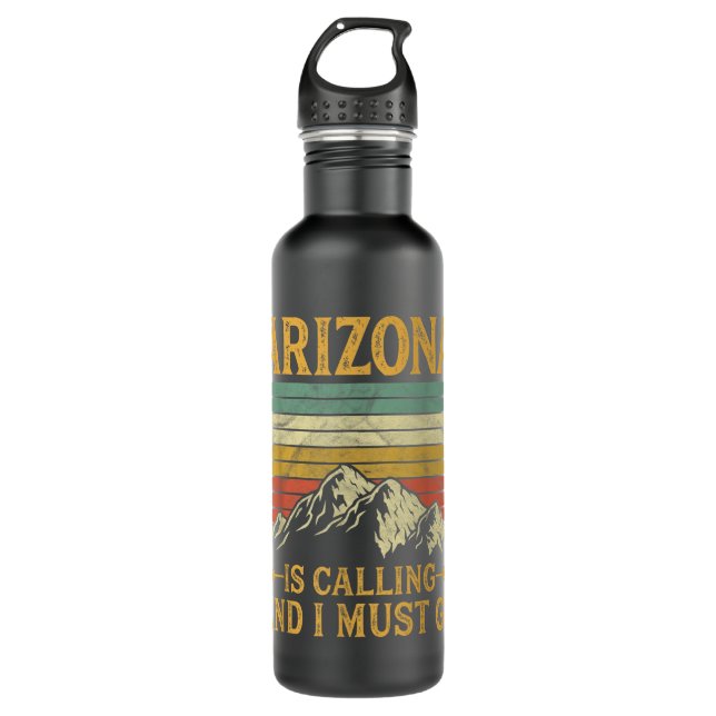 Arizona Is Calling And I Must Go   710 Ml Water Bottle (Front)