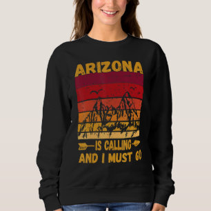 Arizona Is Calling And I Must Go Vintage Mountains Sweatshirt