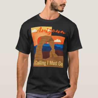 Arizona Is Calling I Must Go Design Classic T-Shir T-Shirt