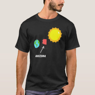 Arizona Is Hot Design Between Earth And The Sun De T-Shirt