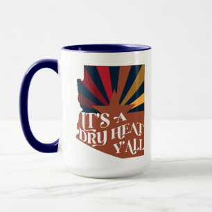 Arizona It's a Dry Heat Mug